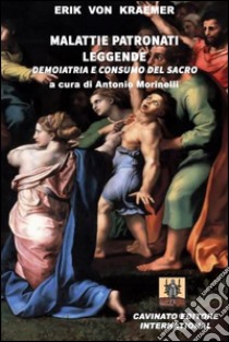 Malattie Patronati LeggendeDemoiatria e consumo del sacro. E-book. Formato EPUB ebook di Erik von Kraemer