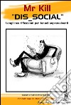 MR KILL Dis_social. E-book. Formato Mobipocket ebook