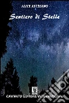 Sentiero di stelle. E-book. Formato Mobipocket ebook di Alice Astesano