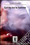 Spirito tra le fiamme. E-book. Formato Mobipocket ebook di Genny Lepre