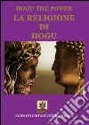 La religione di Hogu. E-book. Formato Mobipocket ebook di Hogu The Power