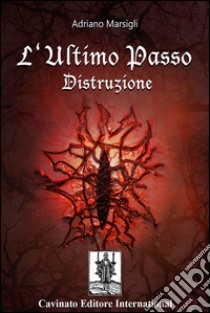 L'Ultimo Passo - Distruzione. E-book. Formato EPUB ebook di Adriano Marsigli