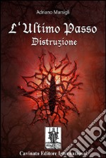 L&apos;Ultimo Passo - Distruzione. E-book. Formato Mobipocket ebook