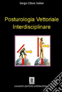 Posturologia vettoriale interdisciplinare. E-book. Formato PDF ebook di Sergio Ettore Salteri