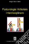 Posturologia vettoriale interdisciplinare. E-book. Formato PDF ebook di Sergio Ettore Salteri