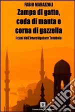 Zampa di gatto, coda di manta e corna di gazzella. I casi dell&apos;investigatore Tombolo. E-book. Formato EPUB ebook