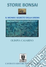 Storie Bonsai -Il mondo segreto della sirena. E-book. Formato PDF ebook