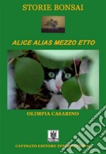 Storie Bonsai - Alice alias mezzo etto. E-book. Formato PDF ebook