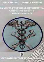 La visita posturale osteopaticaCorrelazione scoliosi e piede disarmonico. E-book. Formato PDF ebook