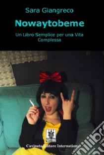 Nowaytobeme. E-book. Formato Mobipocket ebook di Sara Giangreco