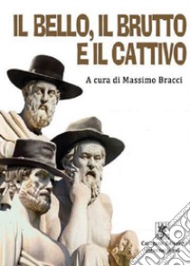 Il bello, il brutto il cattivo. E-book. Formato Mobipocket ebook di Massimo Bracci