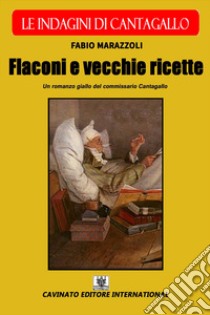 Flaconi e vecchie ricette - Le indagini di Cantagallo. E-book. Formato Mobipocket ebook di Fabio Marazzoli