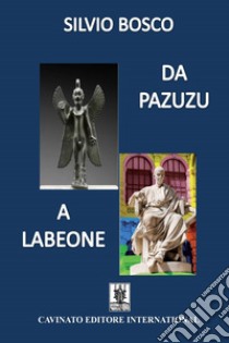 Da Pazuzu a Labeone. E-book. Formato Mobipocket ebook di Silvio Bosco