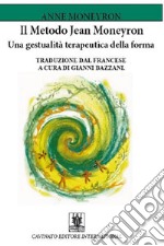 Il Metodo Jean MoneyronUna Gestualità terapeutica della forma. E-book. Formato Mobipocket ebook