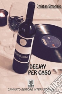 Deejay per caso. E-book. Formato EPUB ebook di Christian Simoniello