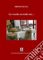 La scuola secondo me.... E-book. Formato Mobipocket ebook