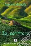 Io scrittore. E-book. Formato EPUB ebook