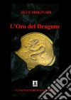 L'Oro del Dragone. E-book. Formato Mobipocket ebook di Alex Molinari