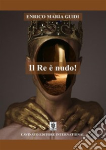 Il re è nudo!. E-book. Formato EPUB ebook di Enrico Maria Guidi