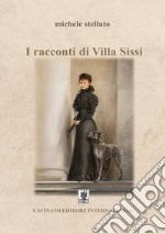 I racconti di Villa Sissi. E-book. Formato Mobipocket ebook