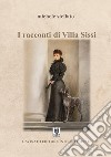 I racconti di Villa Sissi. E-book. Formato EPUB ebook