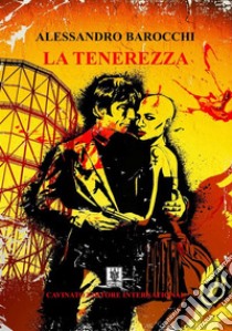 La tenerezza. E-book. Formato EPUB ebook di Alessandro Barocchi