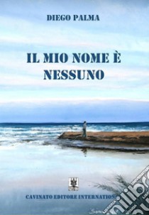 Il mio nome è nessuno. E-book. Formato Mobipocket ebook di Diego Palma