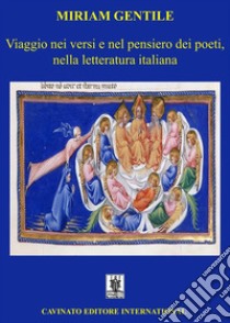 Viaggio nei versi e nel pensiero dei poeti, nella letteratura italiana. E-book. Formato EPUB ebook di Miriam Gentile