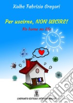 Per uscirne, non uscire!no home, no life. E-book. Formato Mobipocket ebook