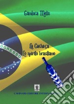 La Cachaca - Lo spirito brasiliano. E-book. Formato Mobipocket ebook