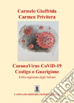 CoronaVirus CoViD-19 - Castigo o GuarigioneFollia ragionata degli Italiani. E-book. Formato Mobipocket ebook