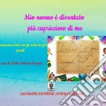 Mio nonno è diventato più capriccioso di meIl Coronavirus visto con gli occhi dei più piccoli. E-book. Formato Mobipocket ebook