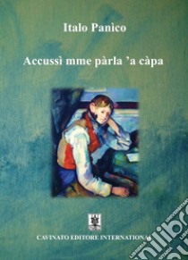 Accussi' mme parla 'a capa. E-book. Formato Mobipocket ebook di Italo Panìco