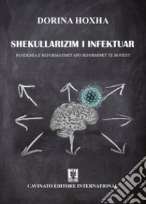 Shekullarizim i InfektuarPandemia e reformatimit apo riformimit te botes?!. E-book. Formato Mobipocket ebook di Dorina Hoxha