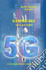 Gimme 5G! - All or not right?. E-book. Formato Mobipocket ebook