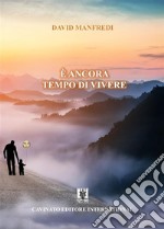 E ancora tempo di vivere. E-book. Formato Mobipocket ebook