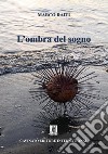 L'ombra del sogno. E-book. Formato EPUB ebook di Marco Raiti