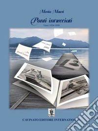 Ponti intrecciatiVersi 1954-1958. E-book. Formato EPUB ebook