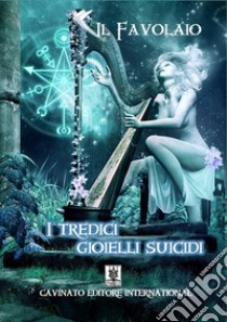 I tredici gioielli suicidi ver.2Con 26 illustrazioni di Bianca Tommasi. E-book. Formato EPUB ebook di Il Favolaio