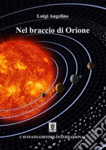 Nel braccio di Orione. E-book. Formato EPUB ebook di Luigi Angelino