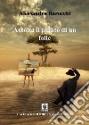 Ascolta il pianto di un folle. E-book. Formato EPUB ebook