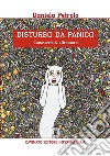 Disturbo da PanicoConoscerlo & affrontarlo. E-book. Formato EPUB ebook di Daniela Petrolo