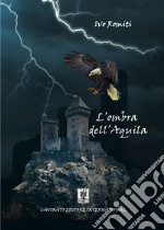 L'ombra dell'Aquila. E-book. Formato EPUB