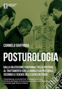 PosturologiaDalla valutazione funzionale della postura al trattamento con la ginnastica posturale secondo le scienze dell'esercizio fisico. E-book. Formato PDF ebook di Carmelo Giuffrida