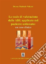 Le scale di valutazione delle ADL applicate nel paziente ustionato: un caso clinico. E-book. Formato EPUB