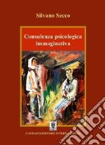 Consulenza psicologica immaginativa. E-book. Formato EPUB ebook