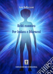 Reiki cosmico per Indaco e Starseed. E-book. Formato EPUB ebook di Ivan Buttazzoni