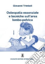 Osteopatia Essenziale e tecniche sull&apos;area lombo-pelvica. E-book. Formato EPUB ebook