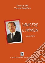 Vincere l&apos;afasiaLa mia storia. E-book. Formato EPUB