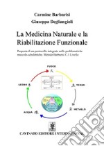 La Medicina Naturale e la Riabilitazione FunzionaleProposta di un protocollo integrato nelle problematiche muscolo-scheletriche Metodo Barbarisi C.1 Livello. E-book. Formato EPUB ebook